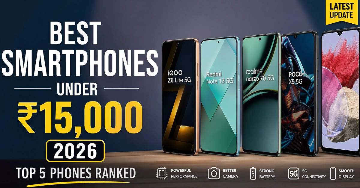 Best budget smartphones under ₹15000 in India 2026 with top 5 latest 5G phones